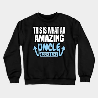 This Is What An Amazing Uncle Looks Like Crewneck Sweatshirt